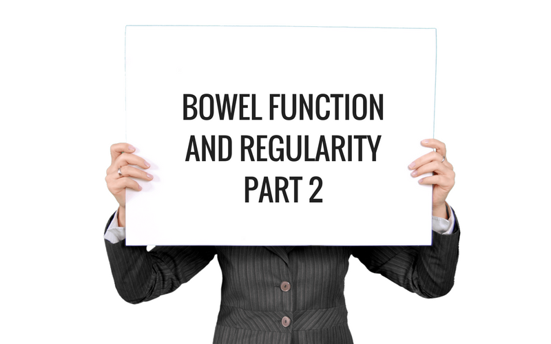 Bowel Function and Regularity – Part 2